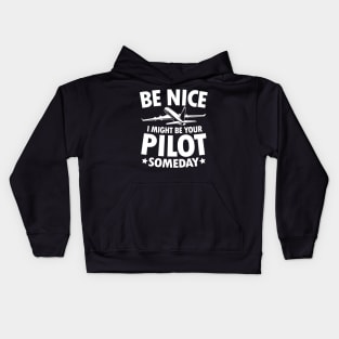 Be Nice I Might Be Your Pilot Someday Kids Hoodie
